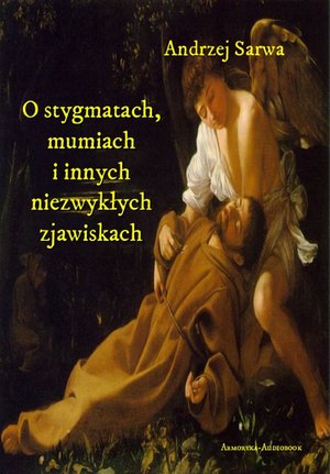 O stygmatach, mumiach i innych niezwykłych zjawiskach – audiobooki