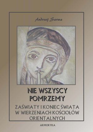 Nie wszyscy pomrzemy. Zaświaty w wierzeniach kościołów orientalnych – ebooki