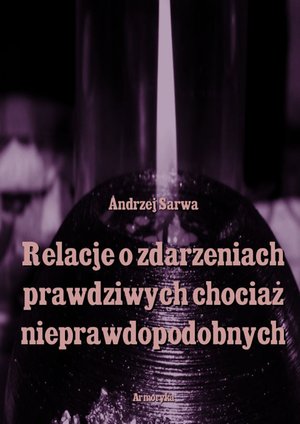 Relacje o zdarzeniach prawdziwych, chociaż nieprawdopodobnych – ebooki