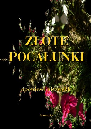 ZŁOTE POCAŁUNKI. OPOWIEŚCI NIEZWYKŁE – ebooki
