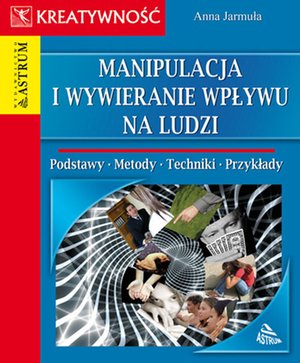Manipulacja i wywieranie wpływu na ludzi – ebooki
