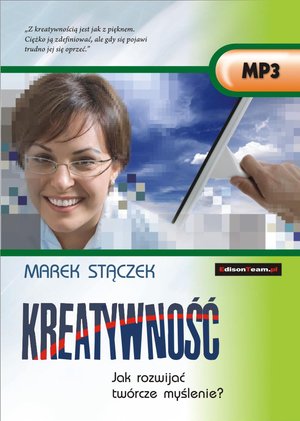 KREATYWNOŚĆ. Jak rozwijać twórcze myślenie? – audiobooki