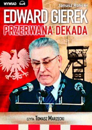 Edward Gierek. Przerwana Dekada – audiobooki
