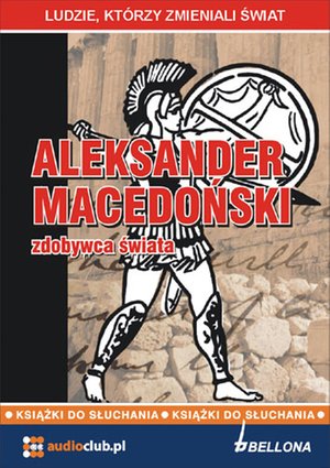 Aleksander Macedoński - zdobywca świata – audiobooki