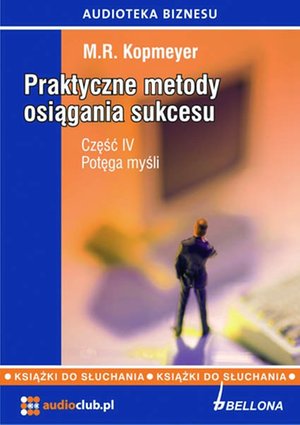 „Potęga myśli”. Praktyczne metody osiągania sukcesu. Część 4 – audiobooki