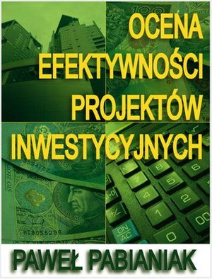 Ocena Efektywności Projektów Inwestycyjnych – ebooki