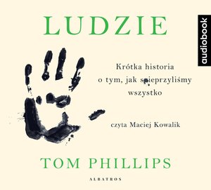 Ludzie. Krótka historia o tym, jak spieprzyliśmy wszystko – audiobook