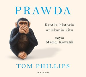 Prawda. Krótka historia wciskania kitu – audiobook