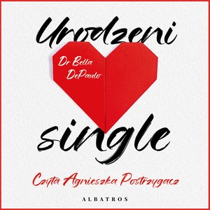Urodzeni single. Siła, wolność i radość z życia w pojedynkę – audiobook