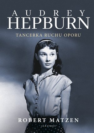 Audrey Hepburn. Tancerka ruchu oporu – ebook