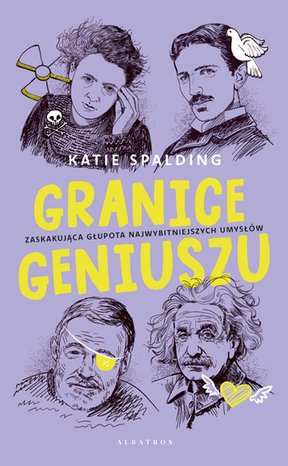 Literatura faktu: GRANICE GENIUSZU. Zaskakująca głupota najwybitniejszych umysłów w historii. – ebook