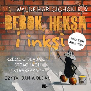 Bebok, heksa i inksi. Rzecz o śląskich strachach i straszakach – audiobooki