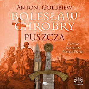 Bolesław Chrobry. Puszcza  – audiobooki
