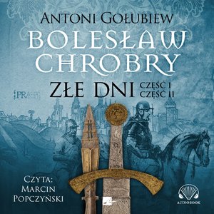 Bolesław Chrobry. Złe dni – audiobooki