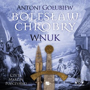 Bolesław Chrobry. Wnuk – audiobooki