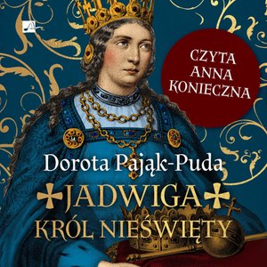 Jadwiga. Król nieświęty – audiobook