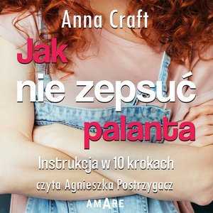Jak nie zepsuć palanta. Instrukcja w 10 krokach – audiobook
