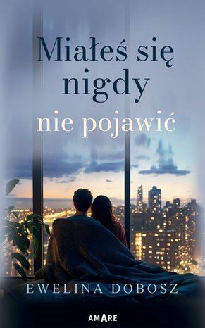 Miałeś się nigdy nie pojawić – ebook