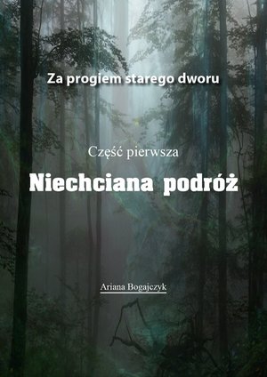 Za progiem starego dworu cz.I Niechciana podróż – ebooki
