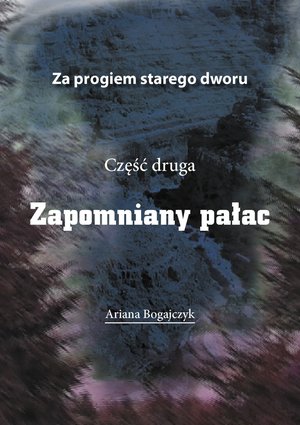 Za progiem starego dworu Część druga Zapomniany pałac – ebooki