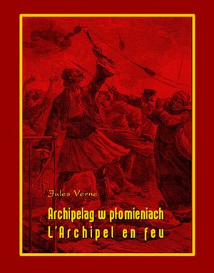 Archipelag w płomieniach. L’Archipel en feu – ebooki