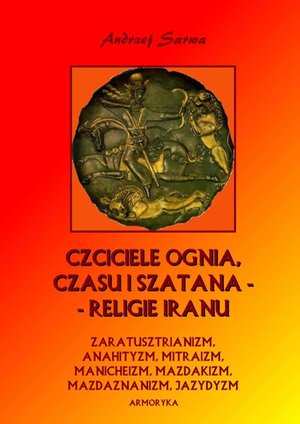 Czciciele Ognia, Czasu i Szatana. Zaświaty w religiach Iranu – ebooki