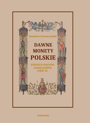 Dawne monety polskie Dynastii Piastów i Jagiellonów, cz. III – ebooki