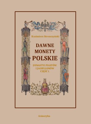 Dawne monety polskie Dynastii Piastów i Jagiellonów, cz. I – ebooki