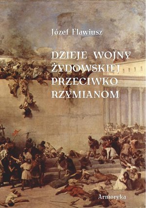 Dzieje wojny żydowskiej przeciwko Rzymianom (przeł. Andrzej Niemojewski) – ebooki