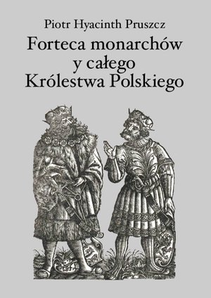 Forteca monarchów i całego Królestwa Polskiego duchowna... – ebooki