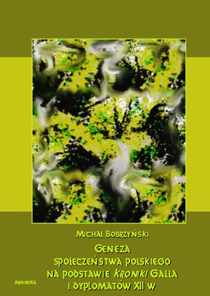 Geneza społeczeństwa polskiego na podstawie kroniki Galla – ebooki