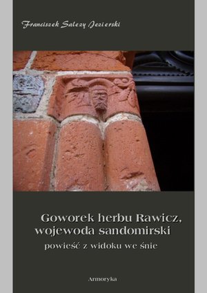 Goworek herbu Rawicz, wojewoda sandomierski powieść z widoku we śnie – ebooki