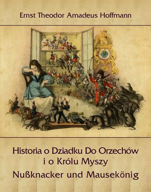 Historia o Dziadku Do Orzechów i o Królu Myszy - Nussknacker und Mausekönig – ebooki