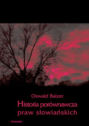 Historia porównawcza praw słowiańskich – ebooki