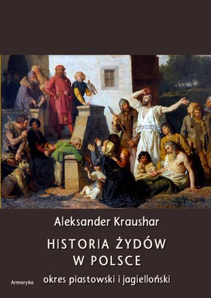 Historia Żydów w Polsce. Okres piastowski. Okres jagielloński – ebooki