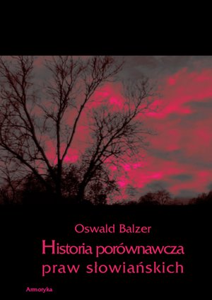 Historia porównawcza praw słowiańskich – ebooki