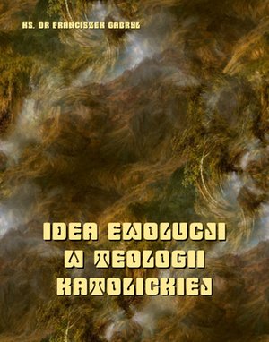 Idea ewolucji w teologii katolickiej – ebooki