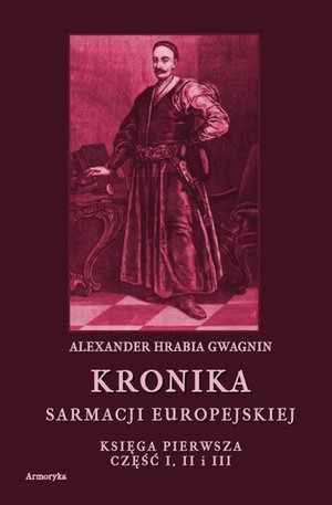 Kronika sarmacji europejskiej. Księga pierwsza część I, II i III – ebooki