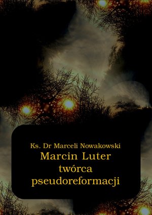 Marcin Luter - twórca pseudoreformacji – ebooki