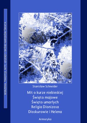 Mit o kurze niebieskiej. Święto majowe. Święto umarłych. Religia Dionizosa Dioskurowie i Helena – ebooki