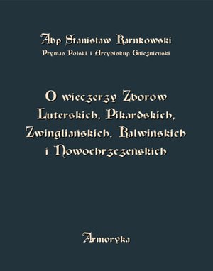 O wieczerzy Zborów Luterskich, Pikardskich, Zwingliańskich, Kalwińskich i Nowochrzczeńskich – ebooki