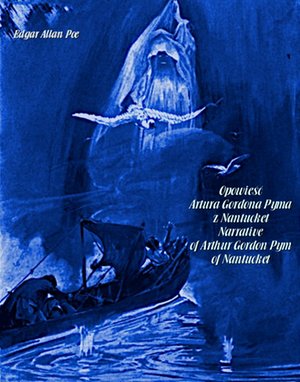Opowieść Artura Gordona Pyma z Nantucket. Narrative of Arthur Gordon Pym of Nantucket – ebooki