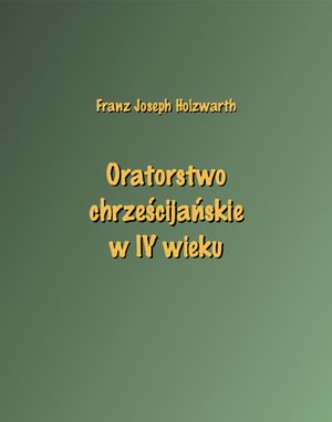 Oratorstwo chrześcijańskie w IV wieku – ebooki