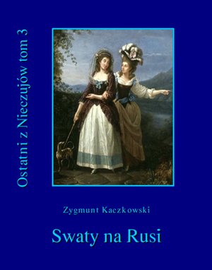 Ostatni z Nieczujów. Swaty na Rusi – ebooki
