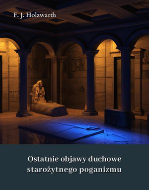 Ostatnie objawy duchowe starożytnego poganizmu – ebooki