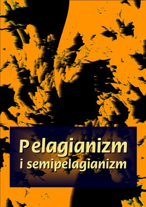 Pelagianizm i semipelagianizm – ebooki
