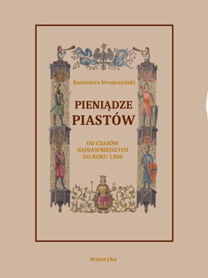 Pieniądze Piastów od czasów najdawniejszych do roku 1300 – ebooki