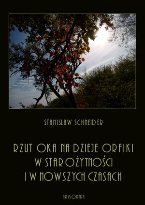 Rzut oka na dzieje orfiki w starożytności i w nowszych czasach – ebooki