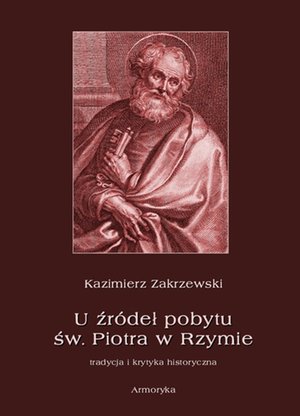 U źródeł pobytu św. Piotra w Rzymie. Tradycja i krytyka historyczna – ebooki