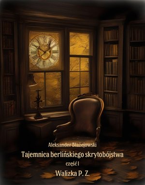 Tajemnica berlińskiego skrytobójstwa, część 1: Walizka P. Z – ebooki
